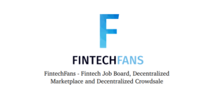 FintechFans ICO – Fintech Job Board And Decentralized Marketplace.